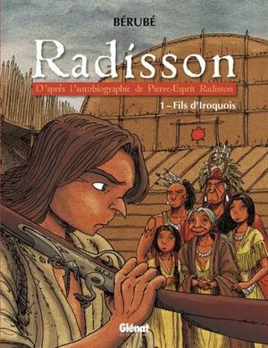 Fils d'Iroquois - Radisson, tome 1