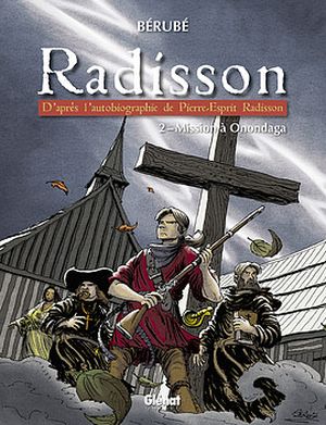 Mission à Onondaga - Radisson, tome 2
