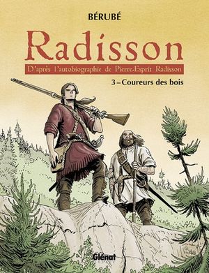 Coureurs des bois - Radisson, tome 3