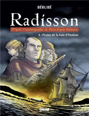 Pirates de la baie d'Hudson - Radisson, tome 4