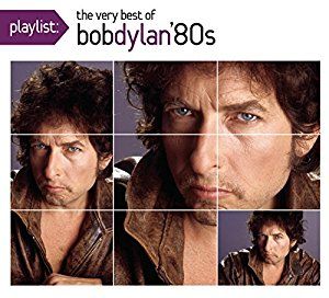 Playlist: The Very Best of Bob Dylan '80s