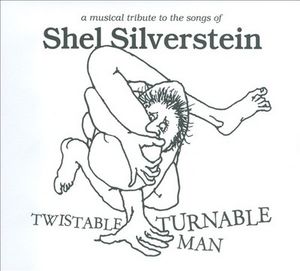 Twistable Turnable Man: A Musical Tribute to Shel Silverstein