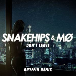 Don’t Leave (Gryffin remix)