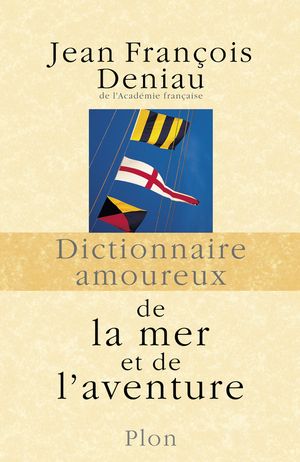 Dictionnaire amoureux de la mer et de l'aventure