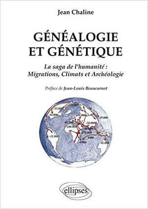 Généalogie et Génétique - La Saga de l'Humanité: Migrations, Climats et Archéologie
