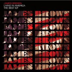The Best of James Brown: Living in America