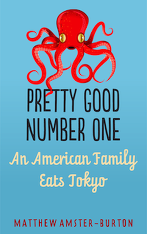 Pretty Good Number One: An American Family Eats Tokyo