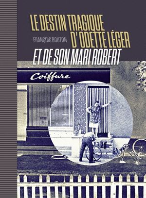 Le destin tragique d'Odette Léger et de son mari Robert