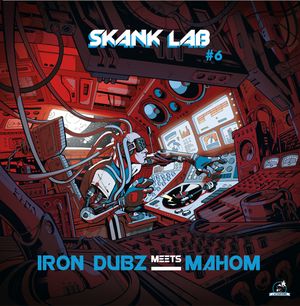 Skank Lab #6 - Iron Dubz Meets Mahom (EP)