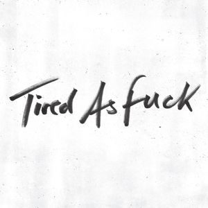 Tired as Fuck / Train Tracks (Single)