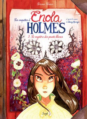 Le Mystère des pavots blancs - Les Enquêtes d'Enola Holmes, tome 3