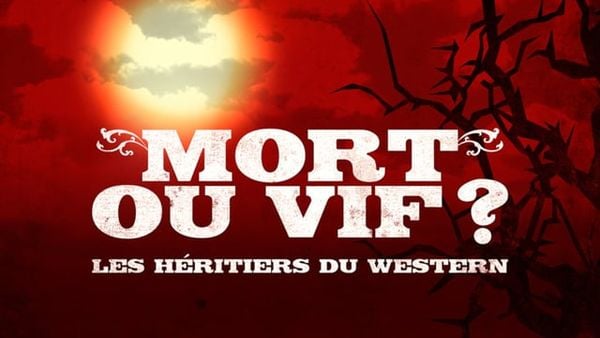 Mort où vif ? Les héritiers du western