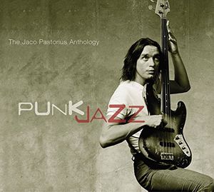 Punk Jazz: The Jaco Pastorius Anthology