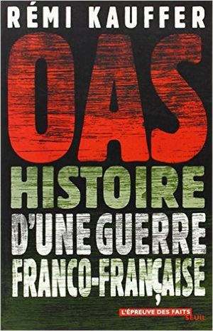 OAS histoire d'une guerre Franco-française