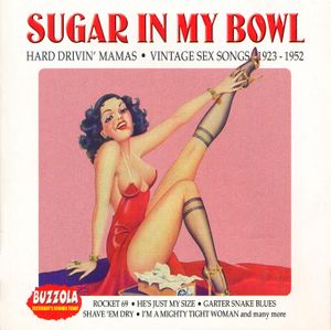 Sugar in My Bowl: Hard Drivin' Mamas, Vintage Sex Songs 1923-1952
