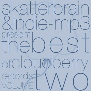 Skatterbrain and Indie-MP3 Present: The Best of Cloudberry Records, Volume Two