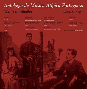 Antologia de Música Atípica Portuguesa Vol. 1: O Trabalho