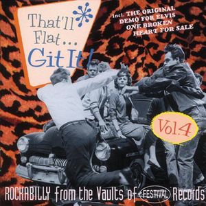 That'll Flat ... Git It! Vol. 4: Rockabilly From the Vaults of Festival Records