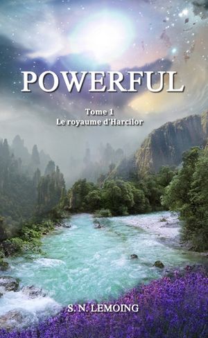 Powerful - Tome 1 : Le royaume d'Harcilor