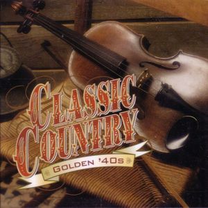 Classic Country: Golden ’40s