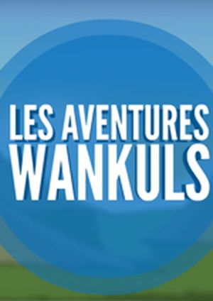 Les Aventures Wankuls
