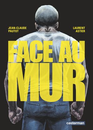 Face au mur, tome 1