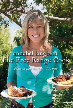 Annabel Langbein - The Free Range Cook