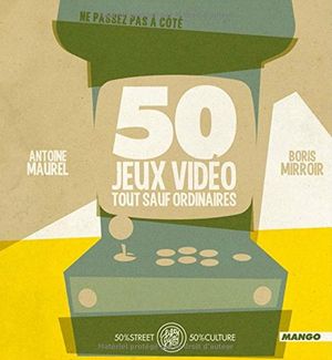 50 jeux vidéos tout sauf ordinaires