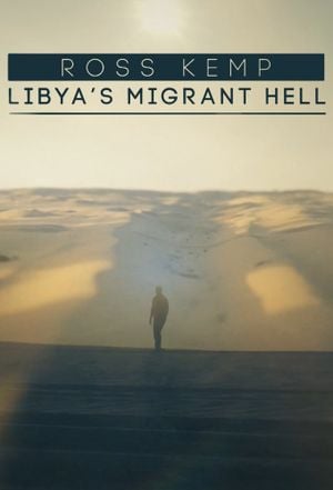Ross Kemp Libya's Migrant Hell