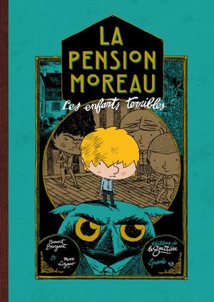 Les Enfants terribles - La Pension Moreau, tome 1