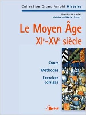 Le Moyen-Age XIe-XVe siècle, Histoire Médiévale tome 2