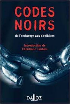 Codes Noirs, de l'esclavage aux abolitions