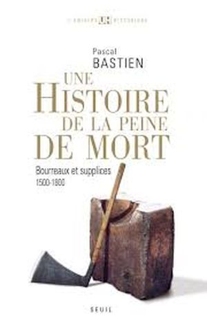 Une histoire de la peine de mort, Bourreaux et supplices 1500-1800