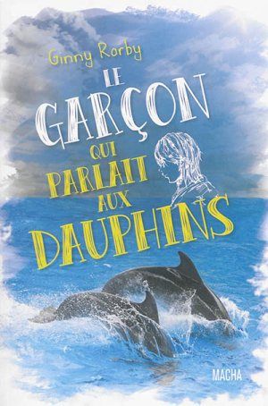 Le garçon qui parlait aux dauphins