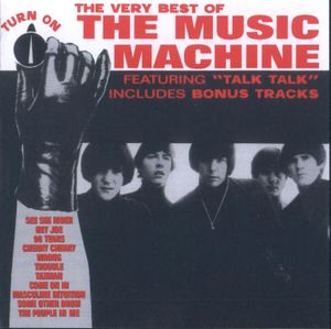 The Very Best of The Music Machine: Turn On