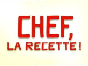 Chef, la recette !