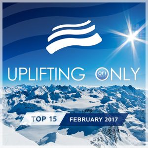 Uplifting Only: Top 15: February 2017