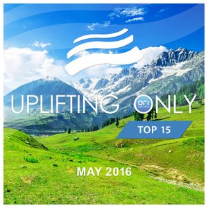 Uplifting Only: Top 15: May 2016