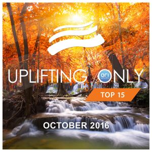 Uplifting Only: Top 15: October 2016