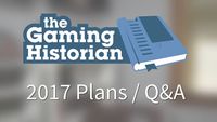 Gaming Historian 2017 Plans / Q&A