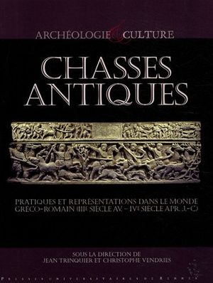 Chasses antiques : Pratiques et représentations dans le monde gréco-romain (IIIe siècle av.-IVe siècle ap. J.-C.)