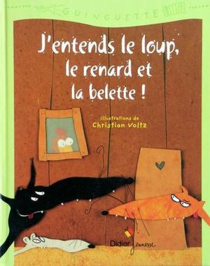 J'entends le loup, le renard et la belette