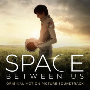 The Space Between Us: Original Motion Picture Score (OST)