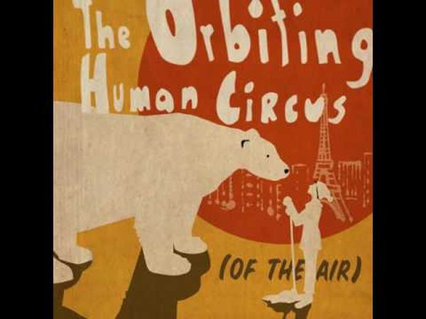 The Orbiting Human Circus (of the Air)