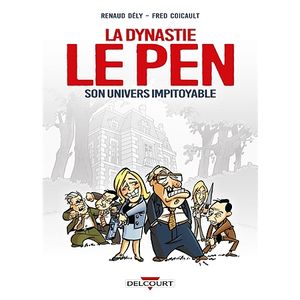 La dynastie Le Pen - Son univers impitoyable