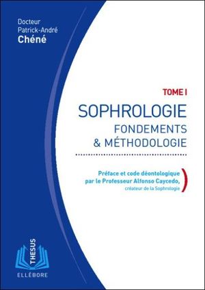 Sophrologie Tome I - Fondements & méthodologie