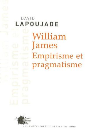 William James : Empirisme et pragmatisme