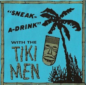 Sneak-A-Drink With The Tiki Men (EP)