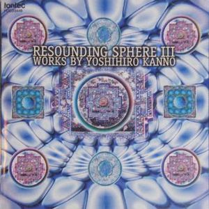 Resounding Sphere III: Works By Yoshihiro Kanno