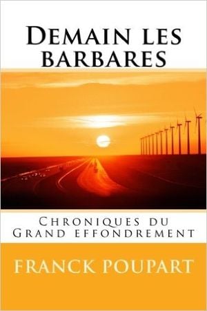 Demain les Barbares: Chroniques du Grand Effondrement